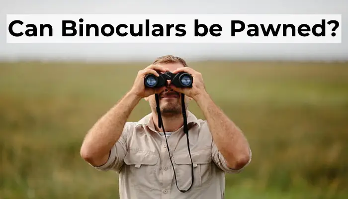 Can binoculars be pawned