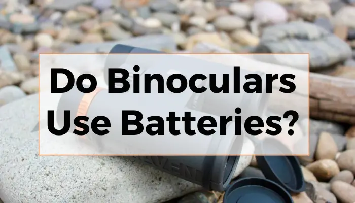 Do Binoculars Use Batteries?