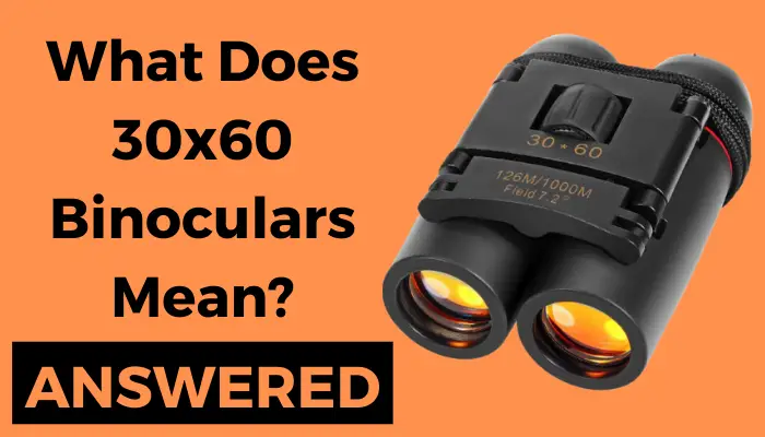 What Do 30x60 Binoculars Mean