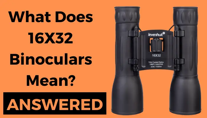 What Does 16X32 Binoculars Mean