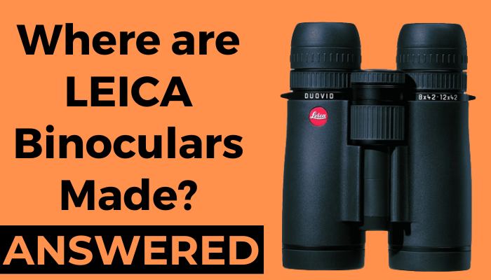 Where are Leica Binoculars Made