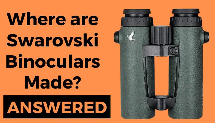 Where are Swarovski Binoculars Made