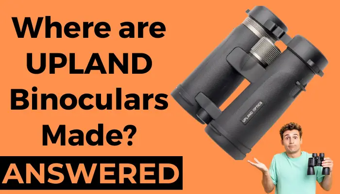 Where are Upland Binoculars Made