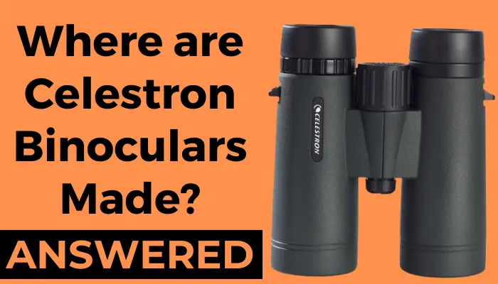 Where are Celestron Binoculars Made