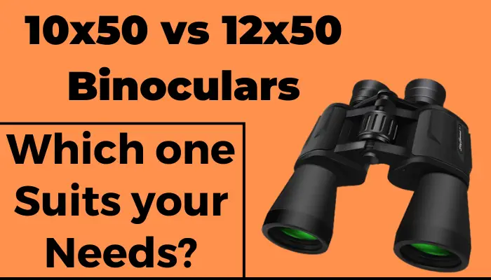 10x50 vs 12x50 binoculars