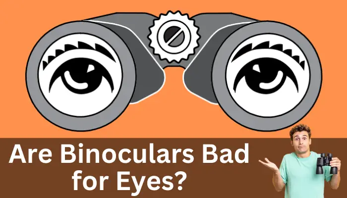Are Binoculars Bad for Your Eyes