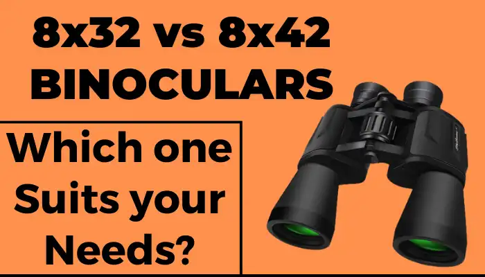 8X32 vs 8X42 Binoculars