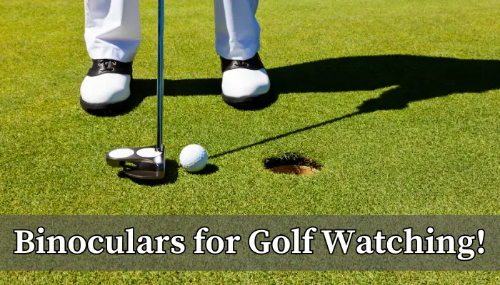 Best Binoculars for Golf Watching