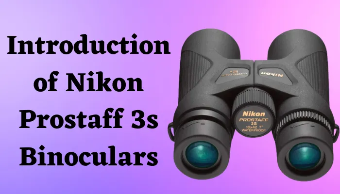 Introduction to Nikon Prostaff 3s