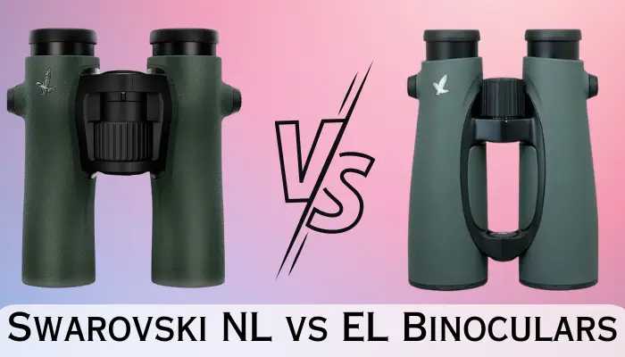 Swarovski NL Pure VS Swarovski EL Binoculars - Who is the best?