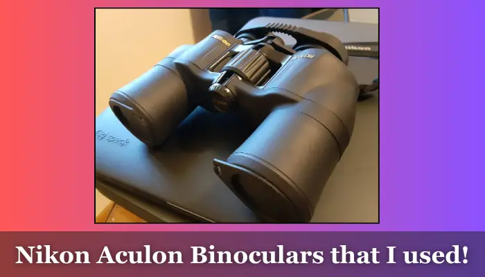 Nikon Aculon binoculars - I used this pair for testing to write this review