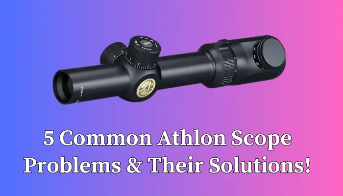 Common Athlon Scope Problems