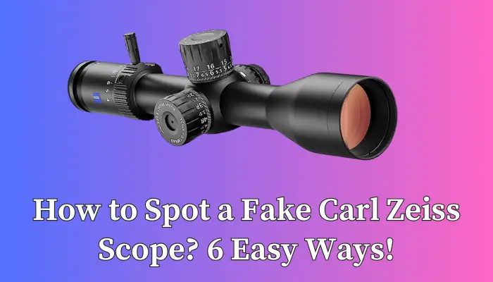 How to Spot a Fake Carl Zeiss Scope