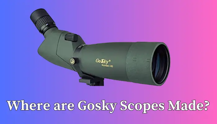 Where Are Gosky Scopes Made
