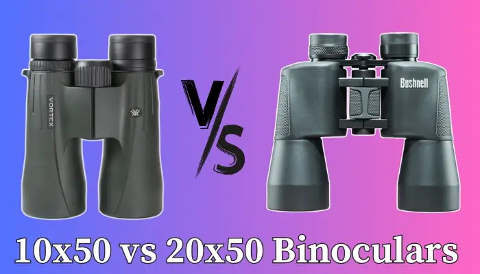 10X50 vs 20X50 Binoculars