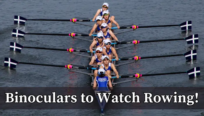 Best Binoculars to Watch Rowing