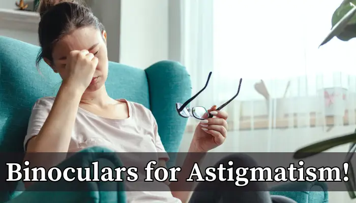 Best binoculars for astigmatism