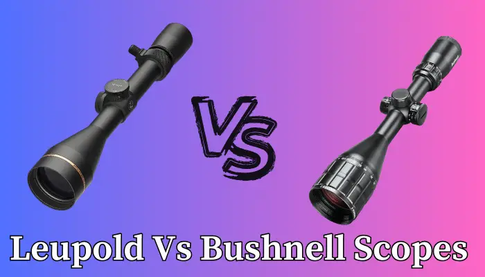 Leupold vs Bushnell Scopes