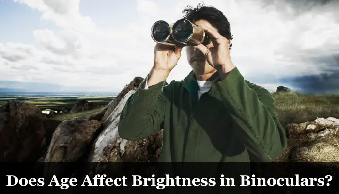 Does Age Affect Image Brightness in Binoculars